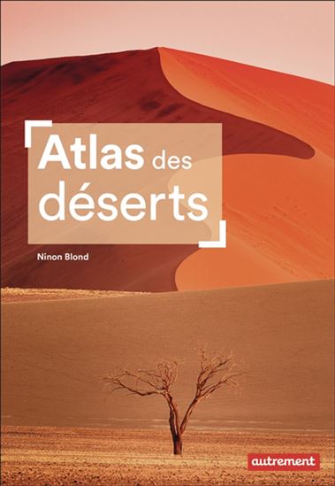 Atlas des déserts - NINON BLOND