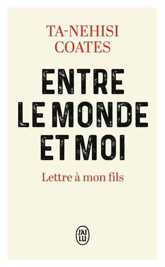 Entre le monde et moi : lettre à mon fils - TA-NEHISI COATES