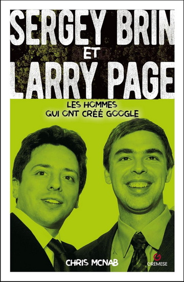 Sergey Brin et Larry Page : les hommes qui ont créé Google - CHRIS MCNAB