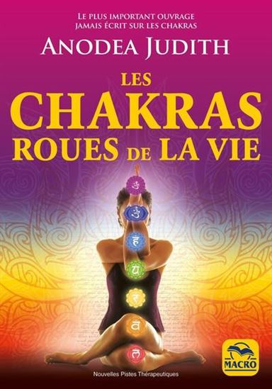 Les Chakras, roues de la vie N. éd. - ANODEA JUDITH