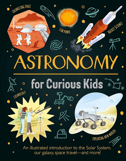 Astronomy for Curious Kids - GILES SPARROW - NIK NEVES