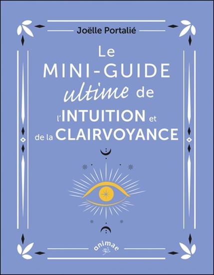 Le Mini-guide ultime de l'intuition et de la clairvoyance - JOËLLE PORTALIÉ