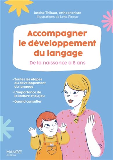 Accompagner le développement du langage : de la naissance à 6 ans - JUSTINE THIBAUT - LÉNA PIROUX