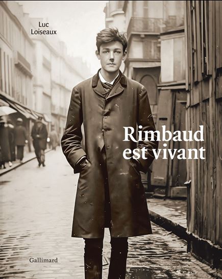 Rimbaud est vivant - LUC LOISEAUX