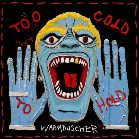 Too Cold To Hold - WARMDUSCHER