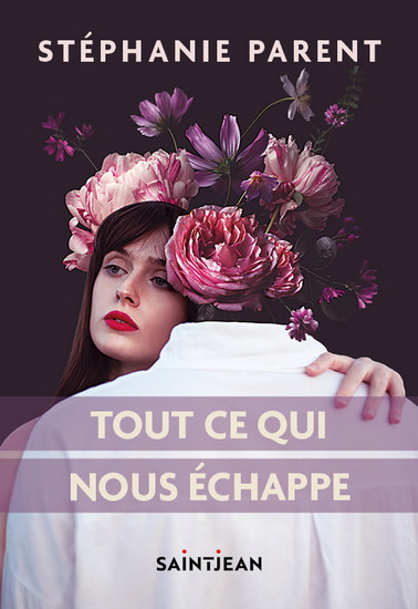 Tout ce qui nous échappe - STÉPHANIE PARENT