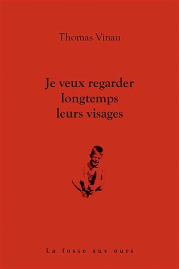 Je veux regarder longtemps leurs visages - THOMAS VINAU