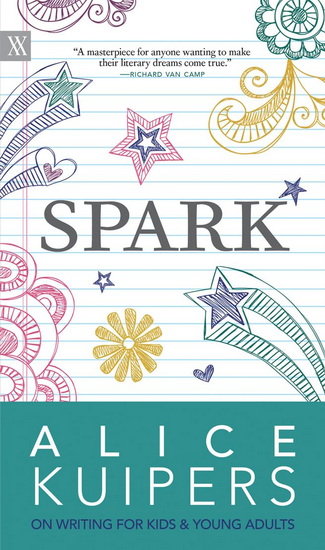 Spark: Alice Kuipers on Writing for Kids and Young Adults - ALICE KUIPERS