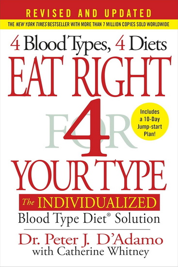 Eat Right 4 Your Type: The Individualized Blood Type Diet® Solution - PETER J D'ADAMO - CATHERINE WHITNEY