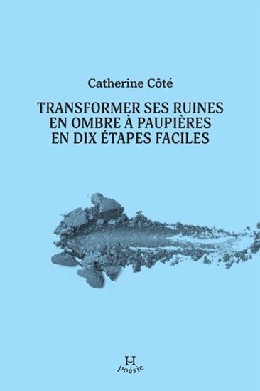 Transformer ses ruines en ombres à paupières en dix étapes faciles - CATHERINE CÔTE