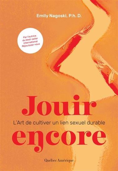 Jouir encore : l&#39;art de cultiver un lien sexuel durable - EMILY NAGOSKI