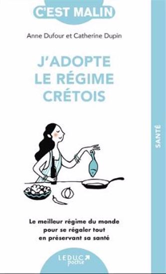 J&#39;adopte le régime crétois : pour se régaler tout en préservant sa santé - ANNE DUFOUR - CATHERINE DUPIN
