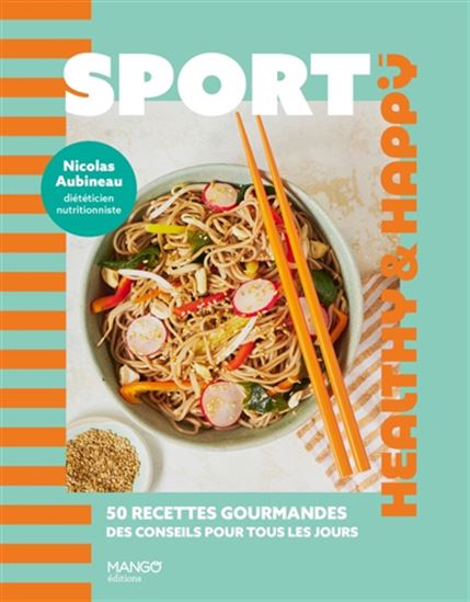Sport : 50 recettes gourmandes, des conseils pour tous les jours - NICOLAS AUBINEAU