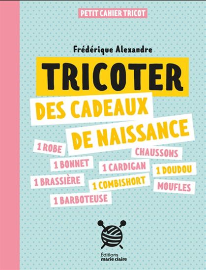 Tricoter des cadeaux de naissance - COLLECTIF
