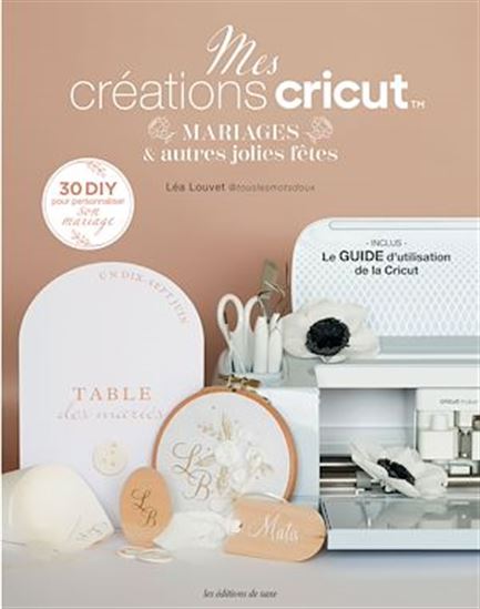 Mes créations Cricut : mariages et autres jolies fêtes - LÉA LOUVET