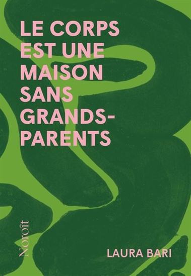 Le Corps est une maison sans grand-parents - LAURA BARI