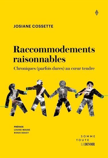 Raccomodements raisonnables : Chroniques (parfois) dures (mais) au coeur tendre - JOSIANE COSSETTE