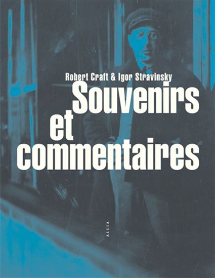 Souvenirs et commentaires - IGOR STRAVINSKY