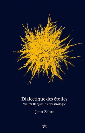 Dialectique des étoiles : Walter Benjamin et l&#39;astrologie - JENN ZAHRT
