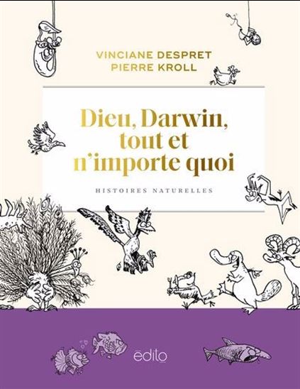 Dieu, Darwin, tout et n&#39;importe quoi : histoires naturelles - VINCIANE DESPRET - PIERRE KROLL