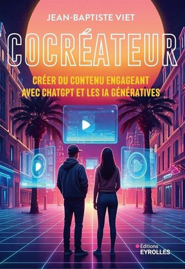 Cocréateur : créer du contenu engageant avec ChatGPT et les IA génératives - JEAN-BAPTISTE VIET