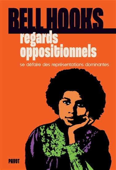 Regards oppositionnels : se défaire des représentations dominantes - BELL HOOKS