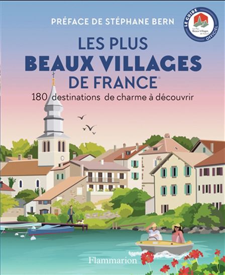 Les Plus beaux villages de France : 176 destinations de charme à découvrir : le guide officiel N. éd. - COLLECTIF