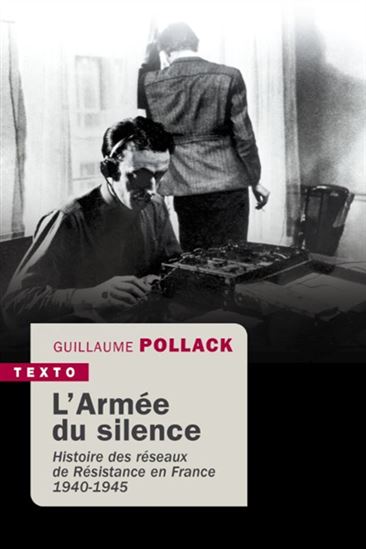 L&#39;Armée du silence : histoire des réseaux de Résistance en France : 1940-1945 - GUILLAUME POLLACK