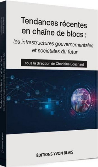 Tendances récentes en chaîne de blocs : les infrastructures gouvernementales et sociétales du futur - CHARLAINE BOUCHARD & AL