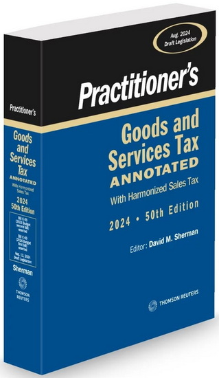 Practitioner&#39;s Goods and Services Tax Annotated with Harmonized Sales Tax 2024 50th ed. - DAVID M SHERMAN & AL
