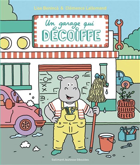 Un garage qui décoiffe - LISE BENINCÀ - CLÉMENCE LALLEMAND