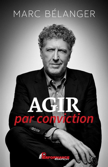Agir par conviction - MARC BÉLANGER