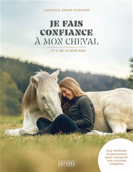 Je fais confiance à mon cheval et il me le rend bien - LAURENCE GRARD GUÉNARD