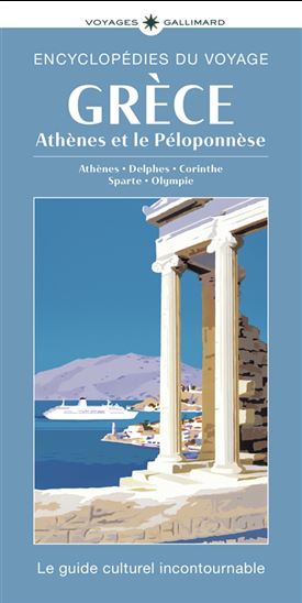Grèce, Athènes et le Péloponnèse : Athènes, Delphes, Corinthe, Sparte, Olympie 2025 - COLLECTIF