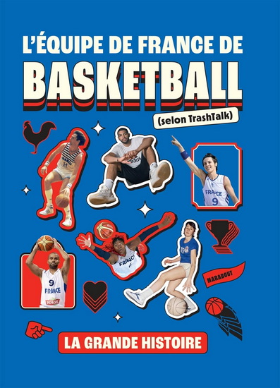 L&#39;Équipe de France de basketball (selon TrashTalk) : La grande histoire - TRASHTALK