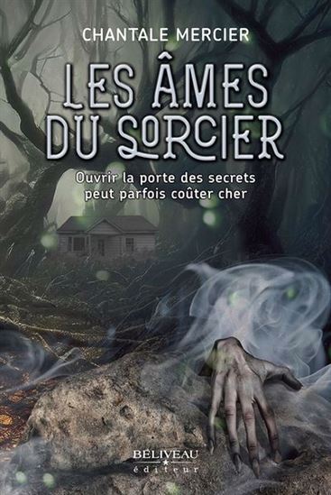 Les Âmes du sorcier : Ouvrir la porte des secrets peut parfois coûter cher - CHANTALE MERCIER