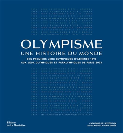 Olympisme, une histoire du monde : des premiers jeux Olympiques d&#39;Athènes 1896 aux jeux Olympiques et Paralympiques de Paris 2024 - COLLECTIF