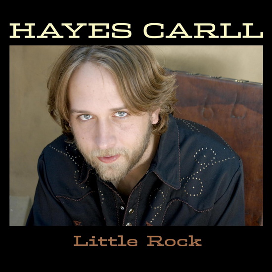 Little Rock - HAYES CARLL