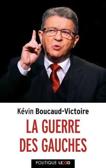 La Guerre des gauches - KEVIN BOUCAUD-VICTOIRE