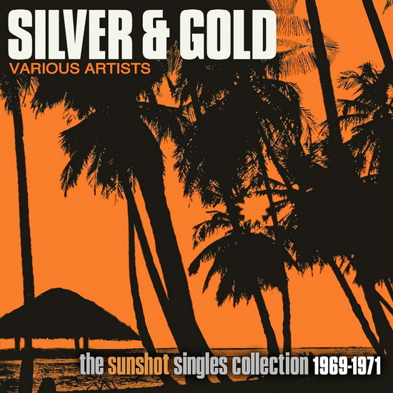 Silver And Gold: The Sunshot Records Collection 1969-1971 (2CD) - ARTISTES VARIÉS