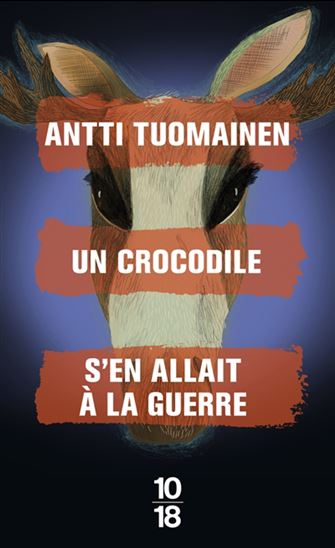 Un crocodile s&#39;en allait à la guerre - ANTTI TUOMAINEN