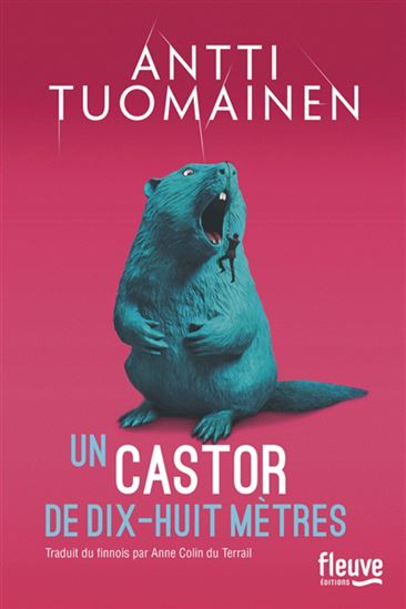 Un castor de dix-huit mètres - ANTTI TUOMAINEN