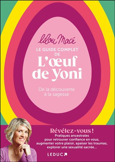 Le Guide complet de l&#39;oeuf de Yoni : De la découverte à la sagesse - LILOU MACÉ