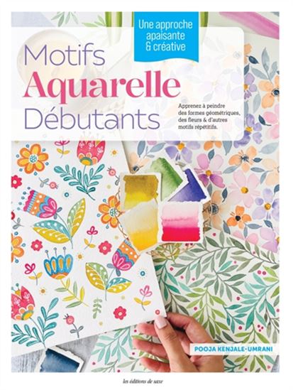 Motifs aquarelle débutants : apprenez à peindre des formes géométriques, des fleurs & d&#39;autres motifs répétitifs - POOJA KENJALE-UMRANI