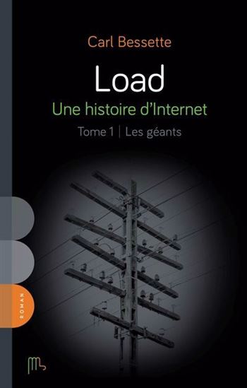 Load : Une histoire d&#39;Internet T.01 Les géants - CARL BESSETTE