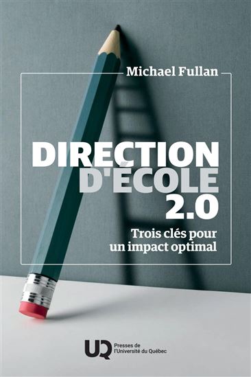 Direction d'école 2.0 : Trois clés pour un impact optimal - MICHAEL FULLAN