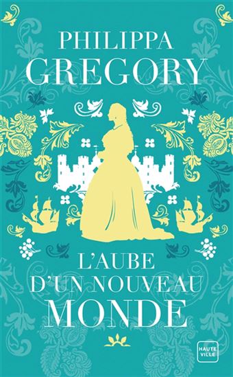 L&#39;Aube d&#39;un nouveau monde - PHILIPPA GREGORY