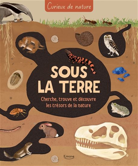 Sous la terre : cherche, trouve et découvre les trésors de la nature - COLLECTIF