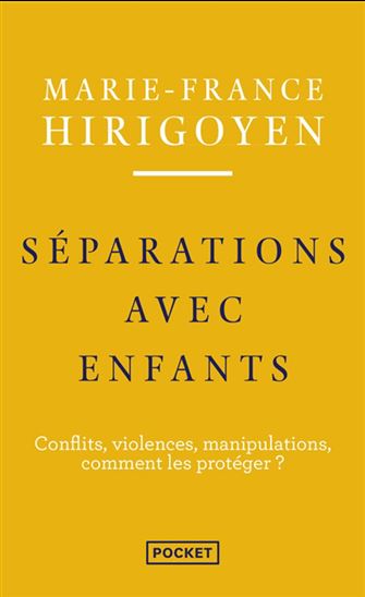 Séparations avec enfants : conflits, violences, manipulations, comment les protéger ? - MARIE-FRANCE HIRIGOYEN