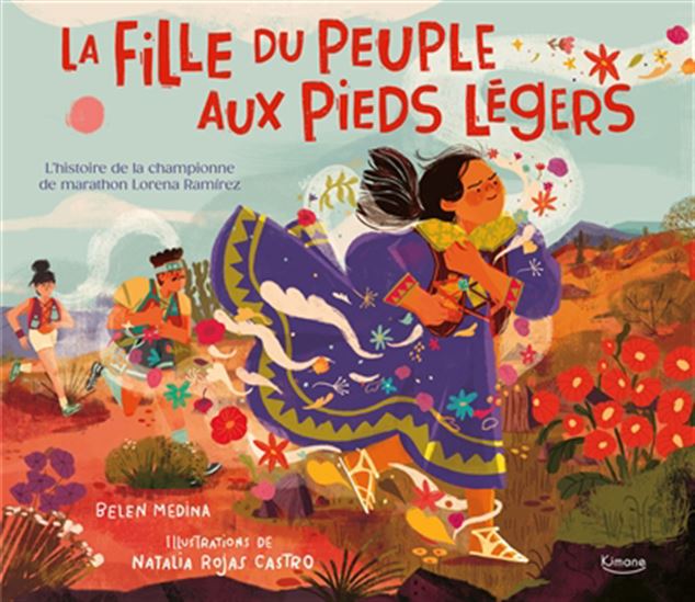La Fille du peuple aux pieds légers : l&#39;histoire de la championne de marathon Lorena Ramirez - BELEN MEDINA - NATALIA ROJAS CASTRO